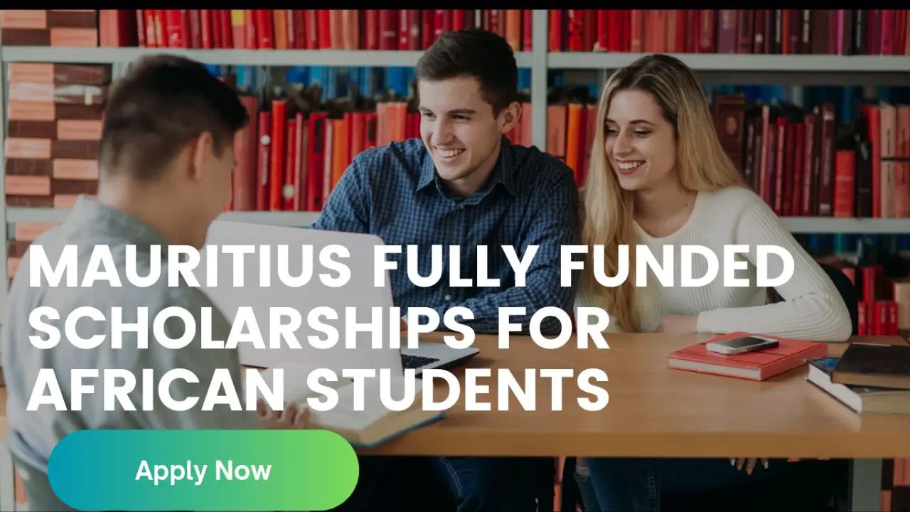 Fully Funded Mauritius Scholarships 2024/2025 Travel Abroad Visa